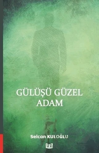 Gülüşü Güzel Adam – Selcan Kuloğlu – Vaveyla Yayıncılık kitap kapağı