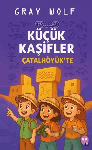 Küçük Kaşifler Çatalhöyük'te – Gray Wolf – X10 Kitap kitap kapağı