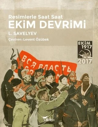 Resimlerle Saat Saat Ekim Devrimi – L. Savelyev – Yazılama Yayınevi kitap kapağı