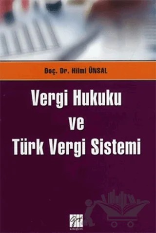 Vergi Hukuku ve Türk Vergi Sistemi – Hilmi Ünsal – Gazi Kitabevi kitap kapağı