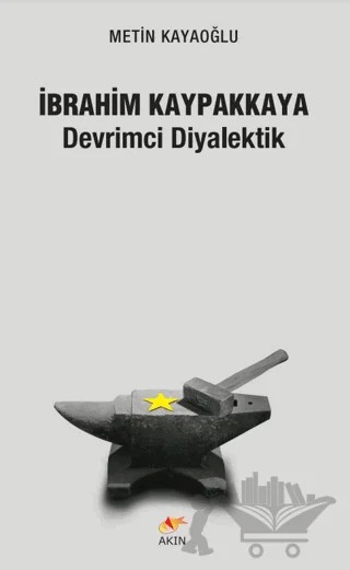 İbrahim Kaypakkaya Devrimci Diyalektik – Metin Kayaoğlu – Akın Yayıncılık kitap kapağı