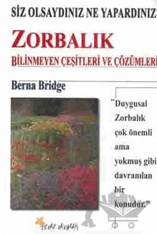Zorbalık Bilinmeyen Çeşitleri ve Çözümleri – Berna Bridge – Beyaz Yayınları kitap kapağı
