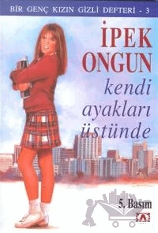 Kendi Ayakları Üstünde - Bir Genç Kızın Gizli Defteri 3 – İpek Ongun – Altın Kitaplar kitap kapağı