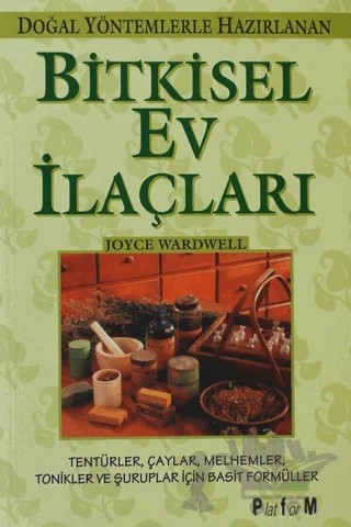 Doğal Yöntemlerle Hazırlanan Bitkisel Ev İlaçları – Joyce Wardwell – Platform Yayınları kitap kapağı