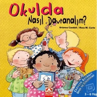 Okulda Nasıl Davranalım? – Arianna Candell, Rosa M. Curto – Altın Kitaplar kitap kapağı