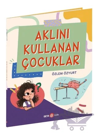 Aklını Kullanan Çocuklar – Özlem Özyurt – Beta Kids kitap kapağı