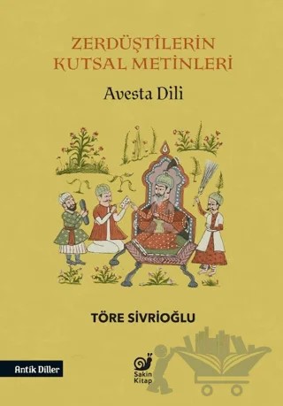 Zerdüştilerin Kutsal Metinleri (Avesta Dili) – Töre Sivrioğlu – Sakin Kitap kitap kapağı