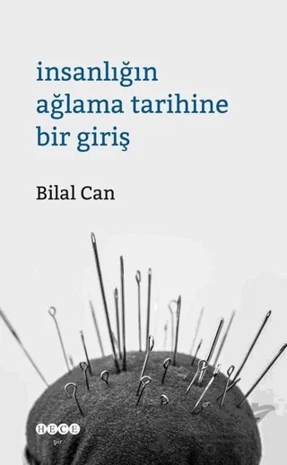 İnsanlığın Ağlama Tarihine Giriş – Bilal Can – Hece Yayınları kitap kapağı