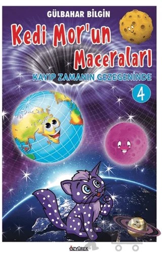 Kedi Mor’un Maceraları 4 - Kayıp Zamanın Gezegeninde – Gülbahar Bilgin – Özyürek Yayınları kitap kapağı