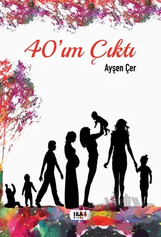 40'ım Çıktı – Ayşen Çer – Tilki Kitap kitap kapağı