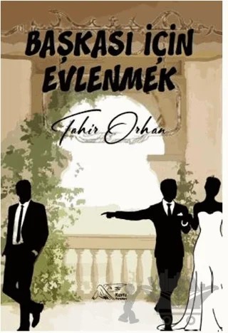 Başkası İçin Evlenmek – Tahir Orhan – Kuytu Yayınları kitap kapağı