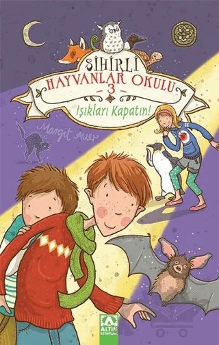 Sihirli Hayvanlar Okulu 3: Işıkları Kapatın! – Margit Auer – Altın Kitaplar kitap kapağı
