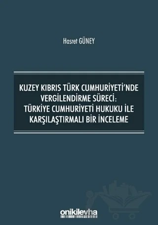 Kuzey Kıbrıs Türk Cumhuriyeti'nde Vergilendirme Süreci: Türkiye Cumhuriyeti Hukuku ile Karşılaştırmalı Bir İnceleme – Hasret Güney – On İki Levha Yayınları kitap kapağı