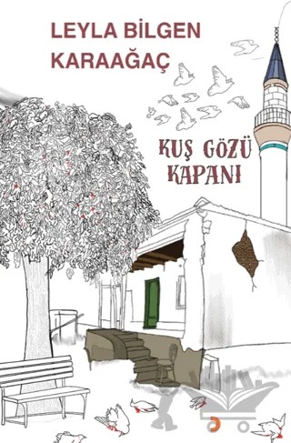 Kuş Gözü Kapanı – Leyla Bilgen Karaağaç – Cinius Yayınları kitap kapağı