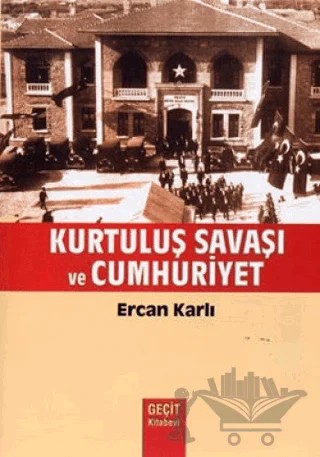 Kurtuluş Savaşı ve Cumhuriyet – Ercan Karlı – Geçit Kitabevi kitap kapağı