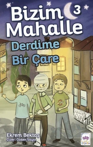 Bizim Mahalle 3 Derdime Bir Çare – Ekrem Bektaş – Ötüken Çocuk Yayınları kitap kapağı