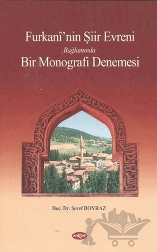 Furkani’nin Şiir Evreni Bağlamında Bir Monografi Denemesi – Şeref Boyraz – Akçağ Yayınları kitap kapağı