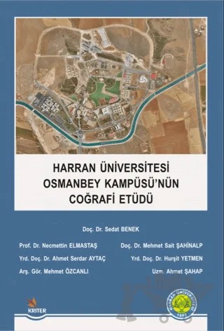 Harran Üniversitesi Osmanbey Kampüsü'nün Coğrafi Etüdü – Ahmet Serdar Aytaç, Ahmet Şahap, Hurşit Yetmen, Mehmet Özcanlı, Mehmet Sait Şahinalp, Necmettin Elmastaş, Sedat Benek – Kriter Yayınları kitap kapağı