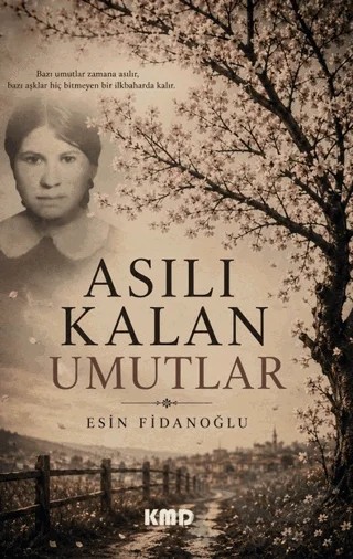 Asılı Kalan Umutlar – Esin Fidanoğlu – KMD Yayınları kitap kapağı