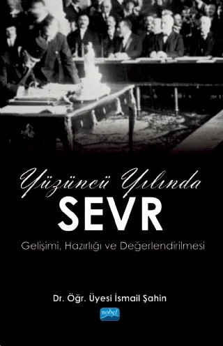 YÜZÜNCÜ YILINDA SEVR (Gelişimi, Hazırlığı ve Değerlendirilmesi) – İsmail Şahin – Nobel Akademik Yayıncılık kitap kapağı