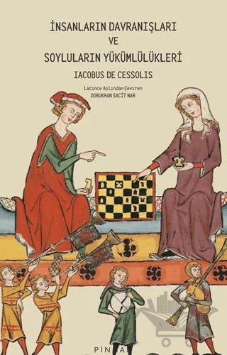 İnsanların Davranışları ve Soyluların Yükümlülükleri – Iacobus de Cessolis – Pinhan Yayıncılık kitap kapağı