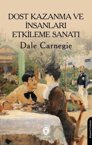 Dost Kazanma ve İnsanları Etkileme Sanatı – Dale Carnegie – Dorlion Yayınları kitap kapağı