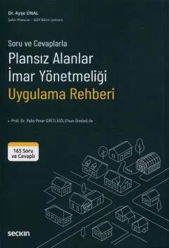 Soru ve CevaplarlaPlansız Alanlar İmar Yönetmeliği Uygulama Rehberi – Ayşe Ünal – Seçkin Yayıncılık kitap kapağı
