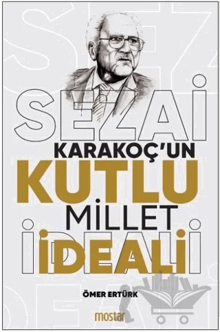 Sezai Karakoç'un Kutlu Millet İdeali – Ömer Ertürk – Mostar Yayınları kitap kapağı