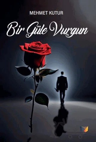Bir Güle Vurgun – Mehmet Kutur – Ateş Yayınları kitap kapağı