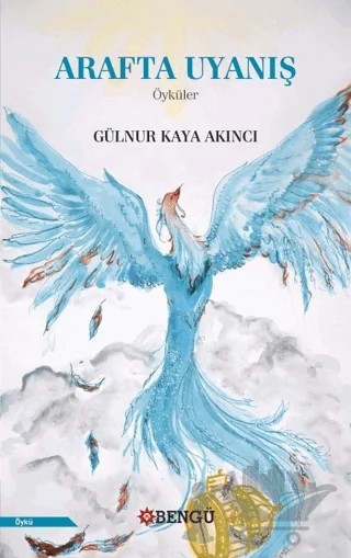 Arafta Uyanış – Gülnur Kaya Akıncı – Bengü Yayınları kitap kapağı