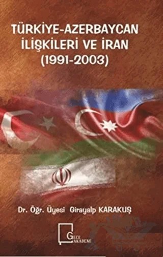 Türkiye-Azerbaycan İlişkileri ve İran (1991-2003) – Girayalp Karakuş – Gece Akademi kitap kapağı