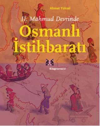 2. Mahmud Devrinde Osmanlı İstihbaratı – Ahmet Yüksel – Kitap Yayınevi kitap kapağı