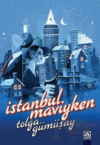 İstanbul Maviyken – Tolga Gümüşay – Altın Kitaplar kitap kapağı