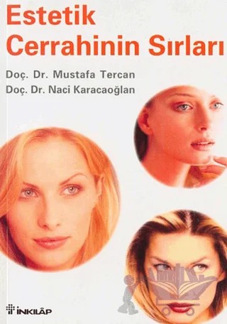Estetik Cerrahinin Sırları – Mustafa Tercan, Naci Karacaoğlan – İnkılap Kitabevi kitap kapağı