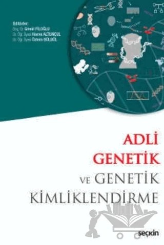 Adli Genetik ve Genetik Kimliklendirme – Özlem Bülbül, Havva Altunçul, Gönül Filoğlu – Seçkin Yayıncılık kitap kapağı