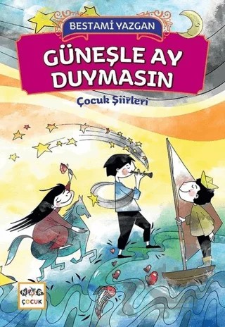 Güneşle Ay Duymasın – Bestami Yazgan – Nar Çocuk kitap kapağı