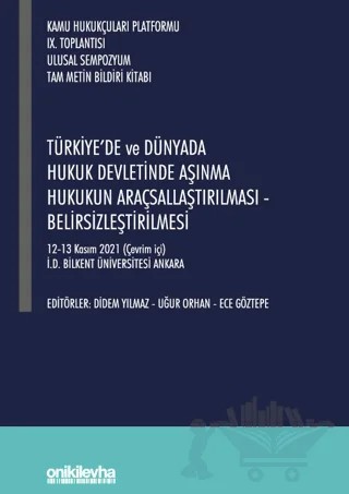 Türkiye'de ve Dünyada Hukuk Devletinde Aşınma Hukukun Araçsallaştırılması - Belirsizleştirilmesi – Kolektif – On İki Levha Yayınları kitap kapağı
