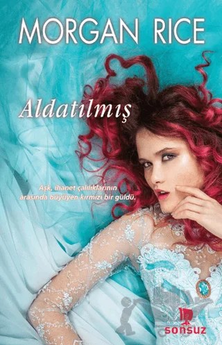 Aldatılmış – Morgan Rice – Sonsuz Kitap Yayınları kitap kapağı