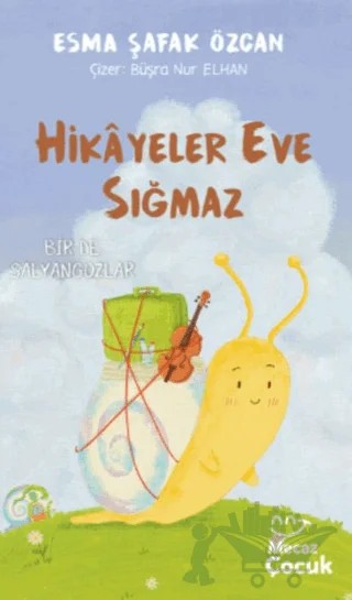 Hikayeler Eve Sığmaz – Esma Şafak Özcan – Mecaz Çocuk kitap kapağı