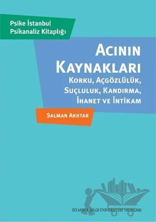 Acının Kaynakları – Salman Akhtar – İstanbul Bilgi Üniversitesi Yayınları kitap kapağı