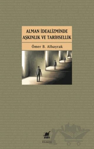 Alman İdealizminde Aşkınlık ve Tarihsellik – Ömer B. Albayrak – Ayrıntı Yayınları kitap kapağı