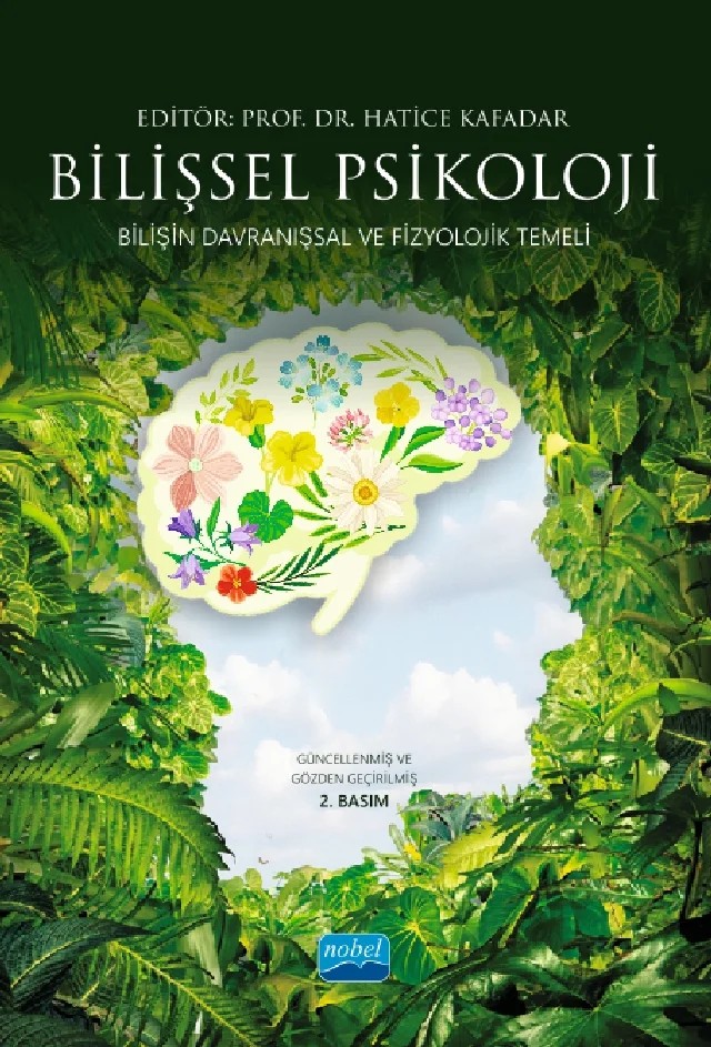 BİLİŞSEL PSİKOLOJİ - Bilişin Davranışsal ve Fizyolojik Temeli – Ahu Gökçe, Aslı Aktan Erciyes, Aslı Kılıç, Aysu Mutlutürk, Demet Özer, Dicle Dövencioğlu, Dilay Z. Karadöller, Gökçer Eskikurt, Hasibe Arıcan Süren, Hatice Eraslan Boz, Hatice Kafadar, Selin Yılmaz, Sezin Öner – Nobel Akademik Yayıncılık kitap kapağı