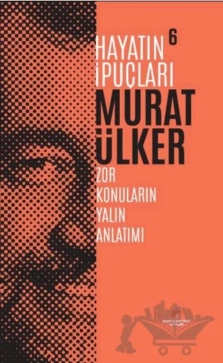 Hayatın İpuçları 6 – Murat Ülker – Sabri Ülker Vakfı Yayınları kitap kapağı