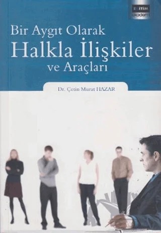 Bir Aygıt Olarak Halkla İlişkiler ve Araçları – Çetin Murat Hazar – Eğitim Yayınevi - Bilimsel Eserler kitap kapağı