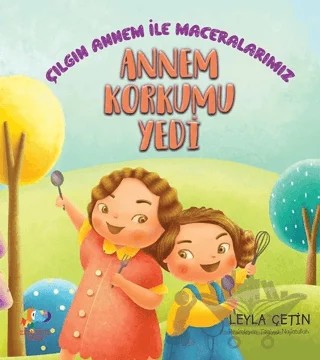 Annem Korkumu Yendi - Çılgın Annem ile Maceralarımız – Leyla Çetin – Zencefil Kitap kitap kapağı