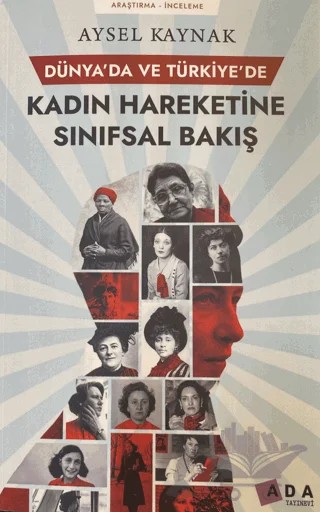 Dünya'da ve Türkiye'de Kadın Hareketine Sınıfsal Bakış – Aysel Kaynak – Ada Yayınları kitap kapağı