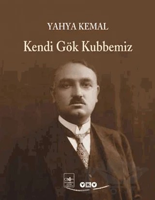 Kendi Gök Kubbemiz – Yahya Kemal Beyatlı – Yapı Kredi Yayınları kitap kapağı