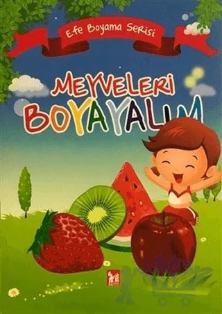 Meyveleri Boyayalım - Efe Boyama Serisi – Kolektif – Altın Post Yayıncılık kitap kapağı