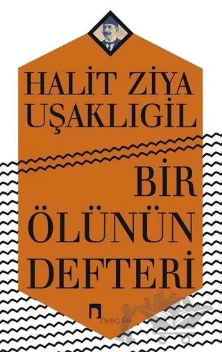 Bir Ölünün Defteri – Halit Ziya Uşaklıgil – Dergah Yayınları kitap kapağı