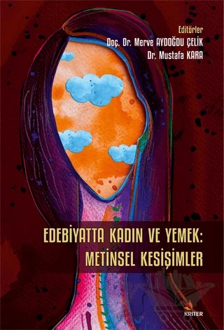 Edebiyatta Kadin ve Yemek: Metinsel Kesişimler – Merve Aydoğdu Çelik, Mustafa Kara – Kriter Yayınları kitap kapağı